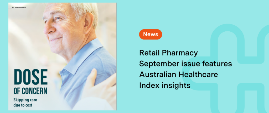 As seen in Retail Pharmacy Magazine:  Australian Healthcare Index featured in “Dose of Concern” article